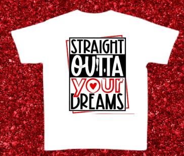 Straight Outta Your Dreams Short Sleeve T-Shirt